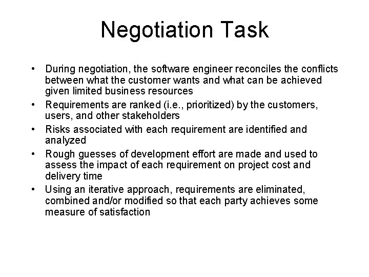 Negotiation Task • During negotiation, the software engineer reconciles the conflicts between what the Negotiation Task • During negotiation, the software engineer reconciles the conflicts between what the