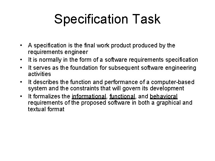 Specification Task • A specification is the final work product produced by the requirements Specification Task • A specification is the final work product produced by the requirements