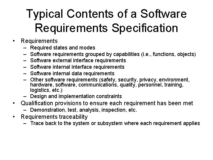 Typical Contents of a Software Requirements Specification • Requirements – – – Required states Typical Contents of a Software Requirements Specification • Requirements – – – Required states