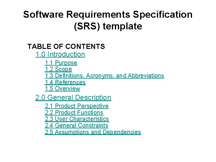 Software Requirements Specification (SRS) template TABLE OF CONTENTS 1. 0 Introduction 1. 1 Purpose Software Requirements Specification (SRS) template TABLE OF CONTENTS 1. 0 Introduction 1. 1 Purpose