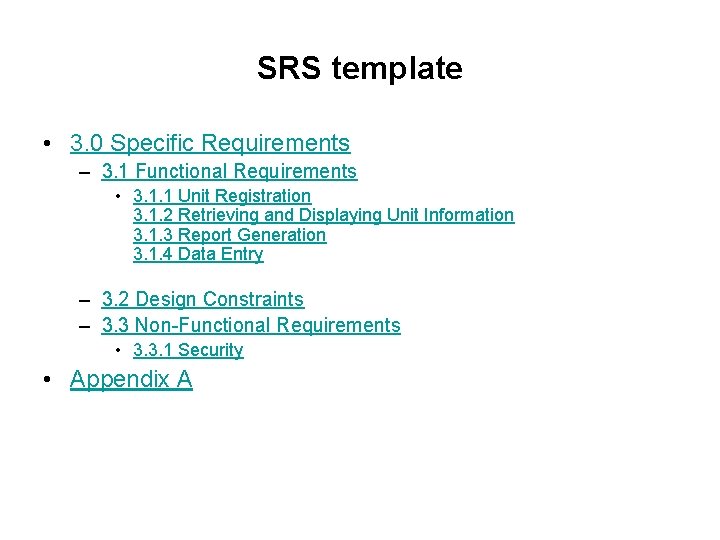 SRS template • 3. 0 Specific Requirements – 3. 1 Functional Requirements • 3. SRS template • 3. 0 Specific Requirements – 3. 1 Functional Requirements • 3.