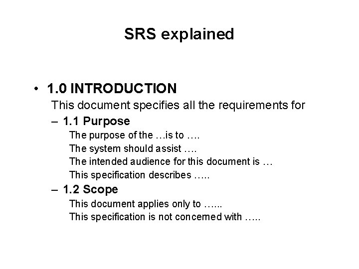 SRS explained • 1. 0 INTRODUCTION This document specifies all the requirements for – SRS explained • 1. 0 INTRODUCTION This document specifies all the requirements for –