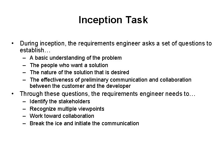Inception Task • During inception, the requirements engineer asks a set of questions to Inception Task • During inception, the requirements engineer asks a set of questions to