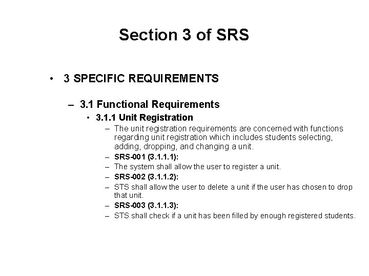 Section 3 of SRS • 3 SPECIFIC REQUIREMENTS – 3. 1 Functional Requirements • Section 3 of SRS • 3 SPECIFIC REQUIREMENTS – 3. 1 Functional Requirements •