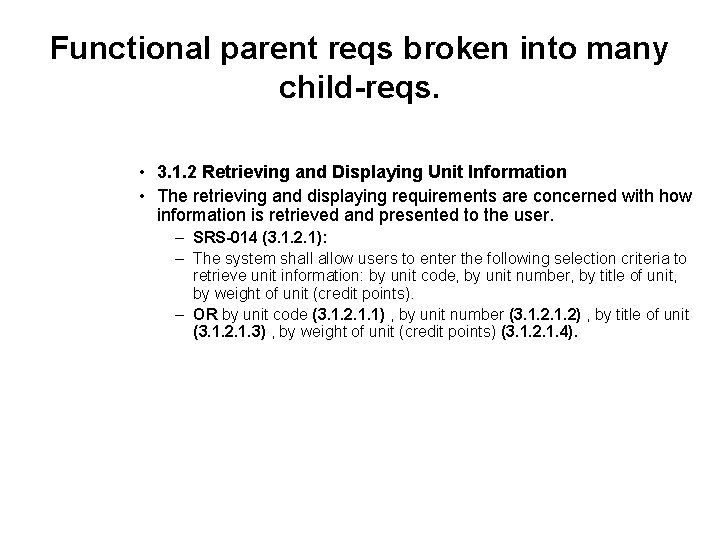Functional parent reqs broken into many child-reqs. • 3. 1. 2 Retrieving and Displaying Functional parent reqs broken into many child-reqs. • 3. 1. 2 Retrieving and Displaying