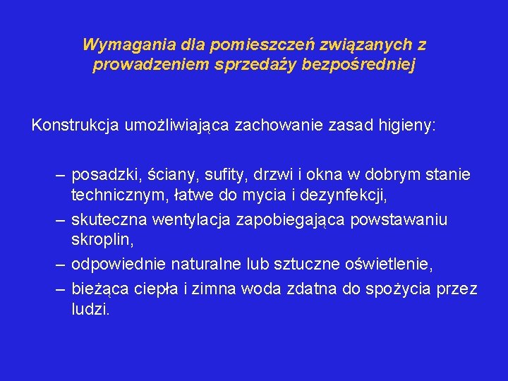 Wymagania dla pomieszczeń związanych z prowadzeniem sprzedaży bezpośredniej Konstrukcja umożliwiająca zachowanie zasad higieny: –