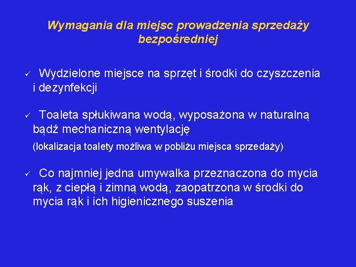 Wymagania dla miejsc prowadzenia sprzedaży bezpośredniej Wydzielone miejsce na sprzęt i środki do czyszczenia