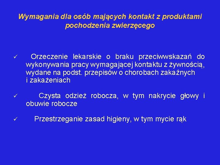 Wymagania dla osób mających kontakt z produktami pochodzenia zwierzęcego Orzeczenie lekarskie o braku przeciwwskazań