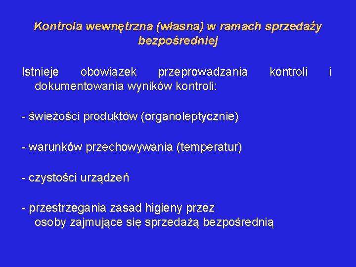 Kontrola wewnętrzna (własna) w ramach sprzedaży bezpośredniej Istnieje obowiązek przeprowadzania dokumentowania wyników kontroli: kontroli