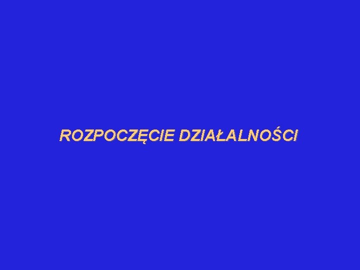 ROZPOCZĘCIE DZIAŁALNOŚCI 