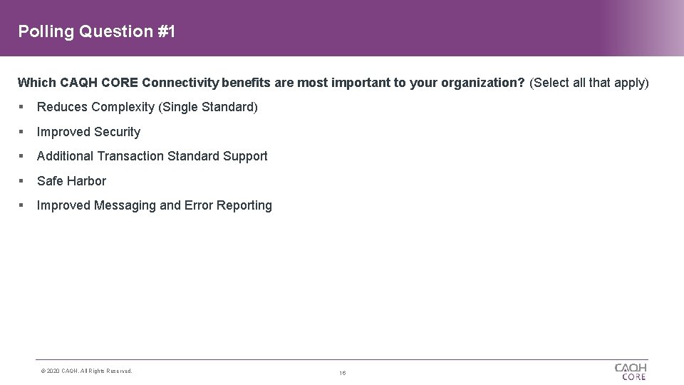 Polling Question #1 Which CAQH CORE Connectivity benefits are most important to your organization?