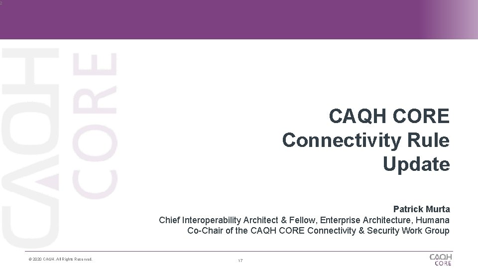 2 CAQH CORE Connectivity Rule Update Patrick Murta Chief Interoperability Architect & Fellow, Enterprise