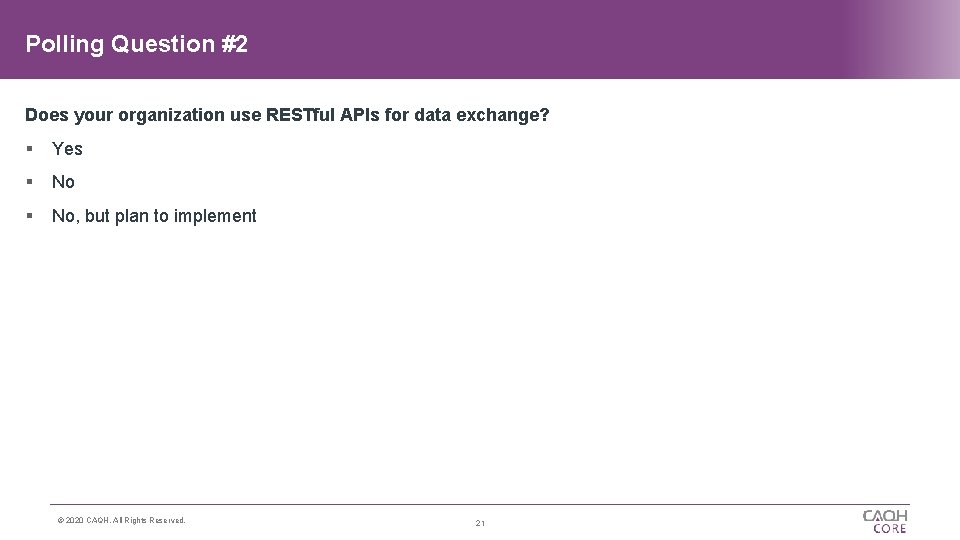 Polling Question #2 Does your organization use RESTful APIs for data exchange? § Yes