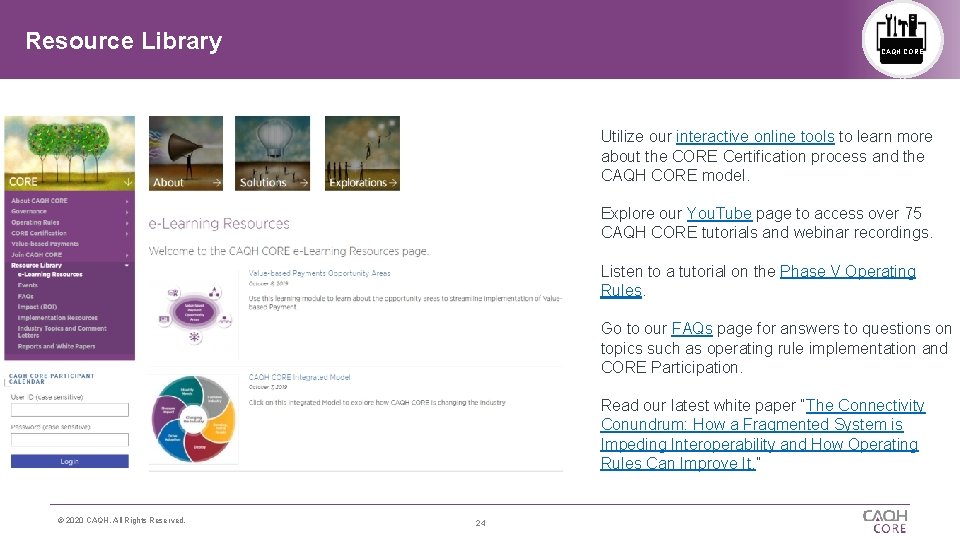 Resource Library CAQH CORE Utilize our interactive online tools to learn more about the