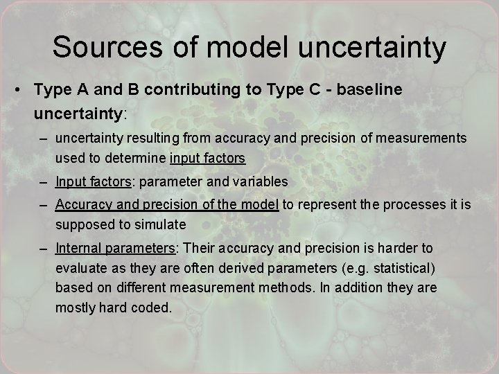Sources of model uncertainty • Type A and B contributing to Type C -