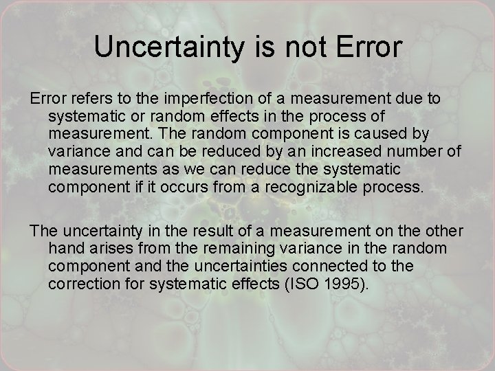 Uncertainty is not Error refers to the imperfection of a measurement due to systematic