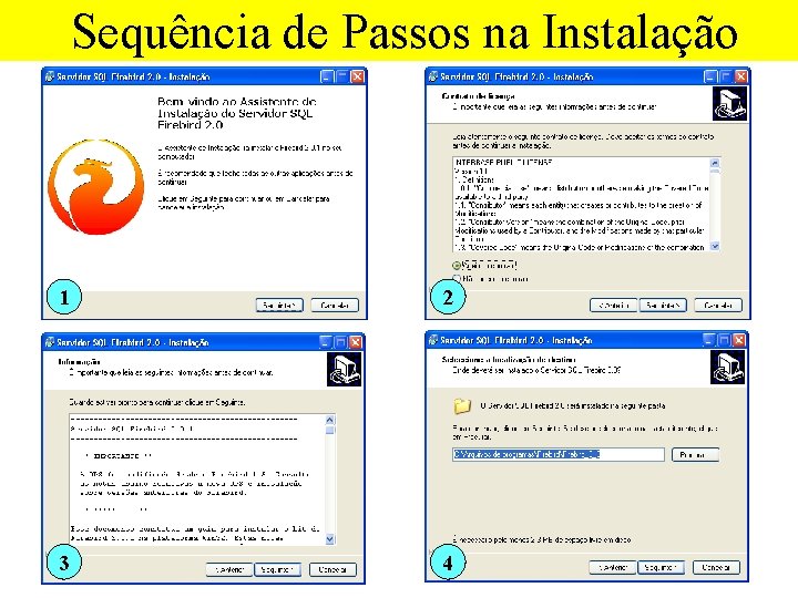  Sequência de Passos na Instalação 1 2 3 4 