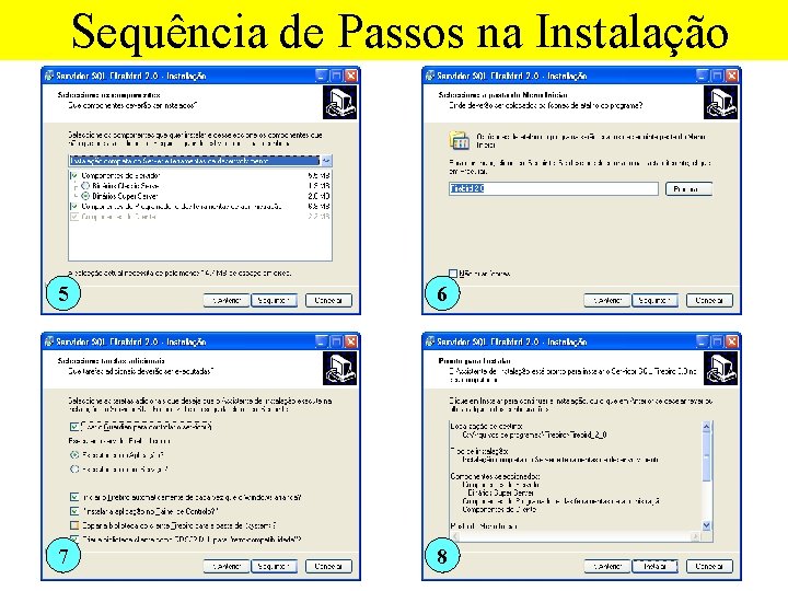  Sequência de Passos na Instalação 5 6 7 8 