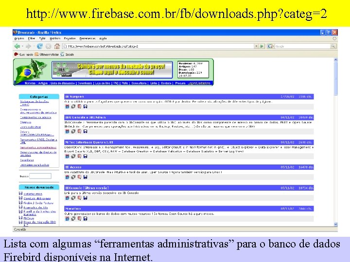  http: //www. firebase. com. br/fb/downloads. php? categ=2 Lista com algumas “ferramentas administrativas” para