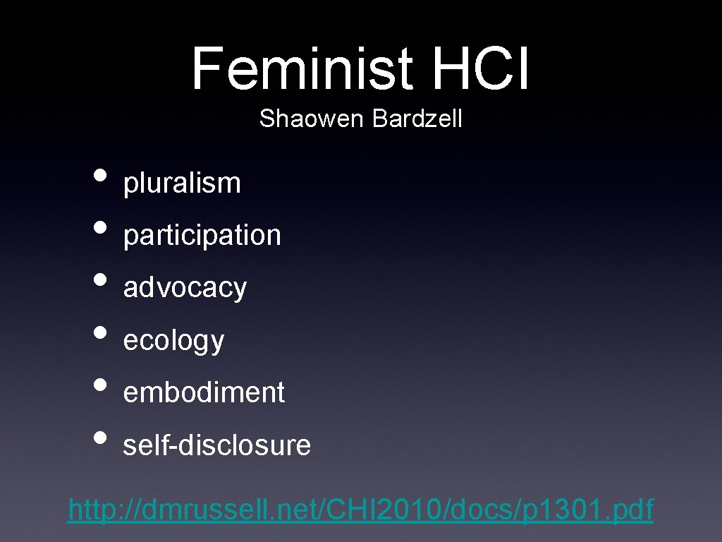 Feminist HCI Shaowen Bardzell • pluralism • participation • advocacy • ecology • embodiment