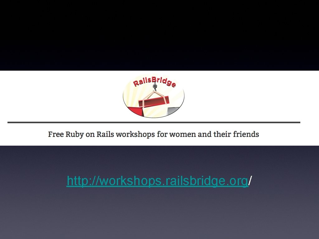 http: //workshops. railsbridge. org/ 