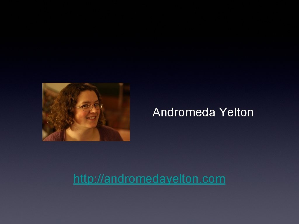 Andromeda Yelton http: //andromedayelton. com 