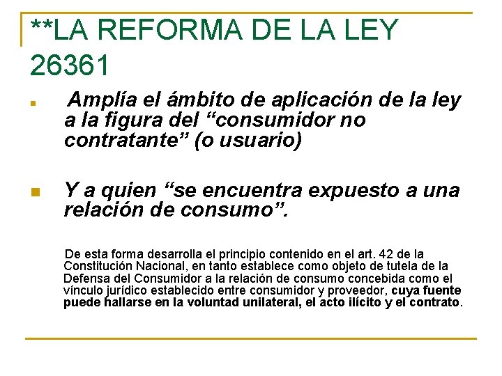 **LA REFORMA DE LA LEY 26361 n n Amplía el ámbito de aplicación de