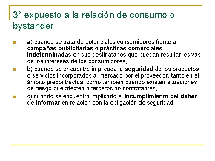 3° expuesto a la relación de consumo o bystander n n n a) cuando