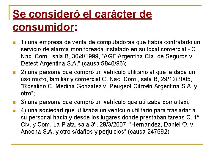 Se consideró el carácter de consumidor: n n 1) una empresa de venta de