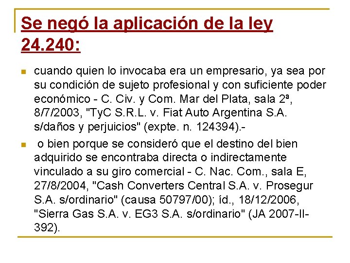 Se negó la aplicación de la ley 24. 240: n n cuando quien lo