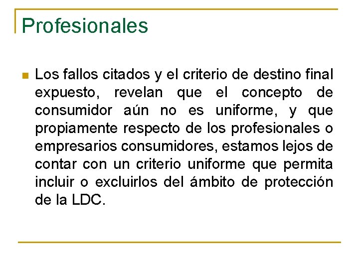 Profesionales n Los fallos citados y el criterio de destino final expuesto, revelan que