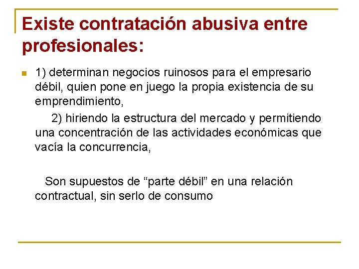 Existe contratación abusiva entre profesionales: 1) determinan negocios ruinosos para el empresario débil, quien