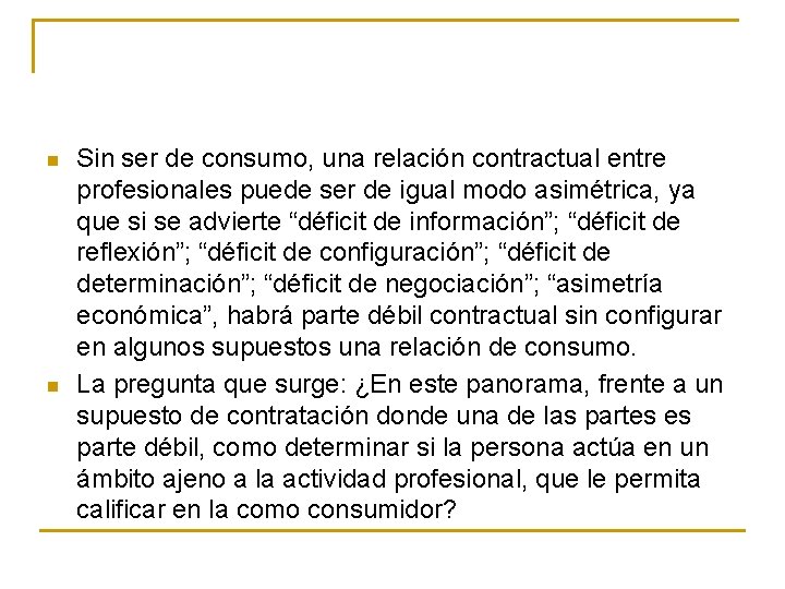 n n Sin ser de consumo, una relación contractual entre profesionales puede ser de