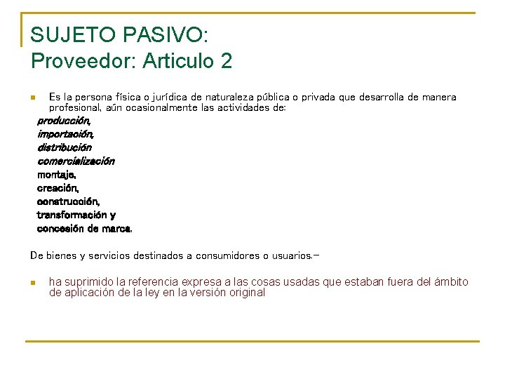 SUJETO PASIVO: Proveedor: Articulo 2 n Es la persona física o jurídica de naturaleza