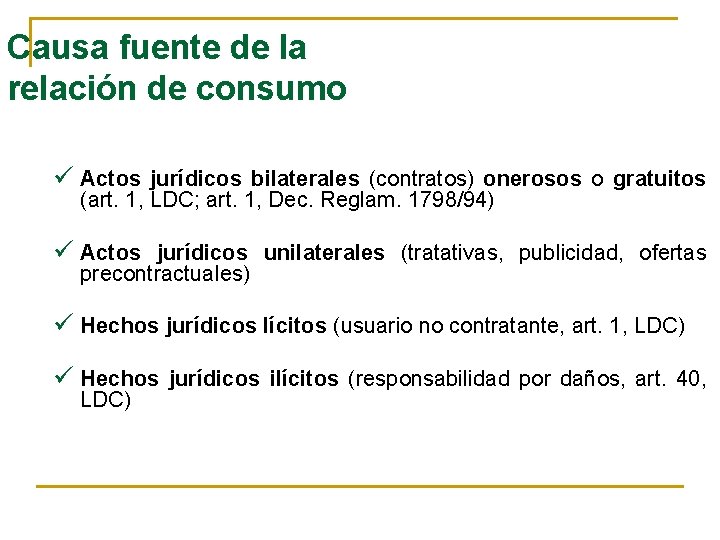 Causa fuente de la relación de consumo ü Actos jurídicos bilaterales (contratos) onerosos o
