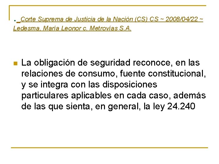 . Corte Suprema de Justicia de la Nación (CS) CS ~ 2008/04/22 ~ Ledesma,