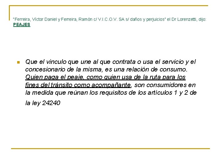 “Ferreira, Víctor Daniel y Ferreira, Ramón c/ V. I. C. O. V. SA s/