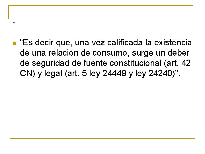 . n “Es decir que, una vez calificada la existencia de una relación de