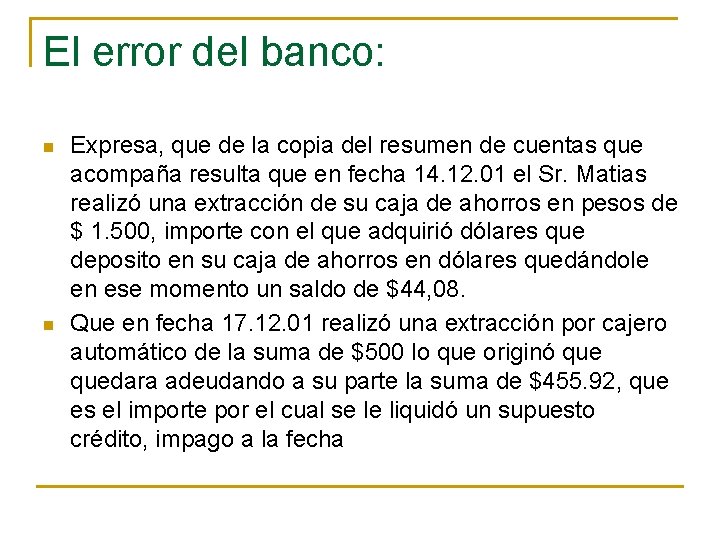 El error del banco: n n Expresa, que de la copia del resumen de