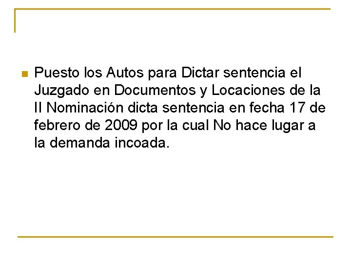 n Puesto los Autos para Dictar sentencia el Juzgado en Documentos y Locaciones de