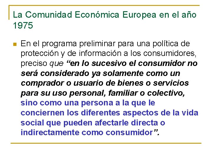 La Comunidad Económica Europea en el año 1975 n En el programa preliminar para