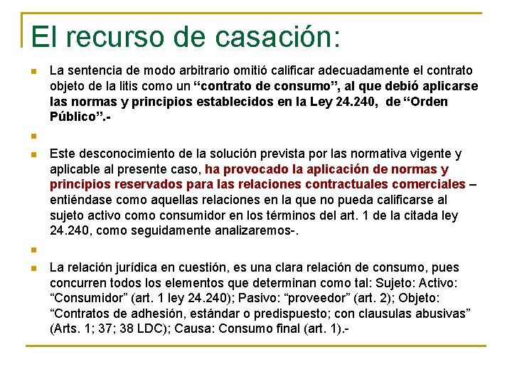 El recurso de casación: n n n La sentencia de modo arbitrario omitió calificar