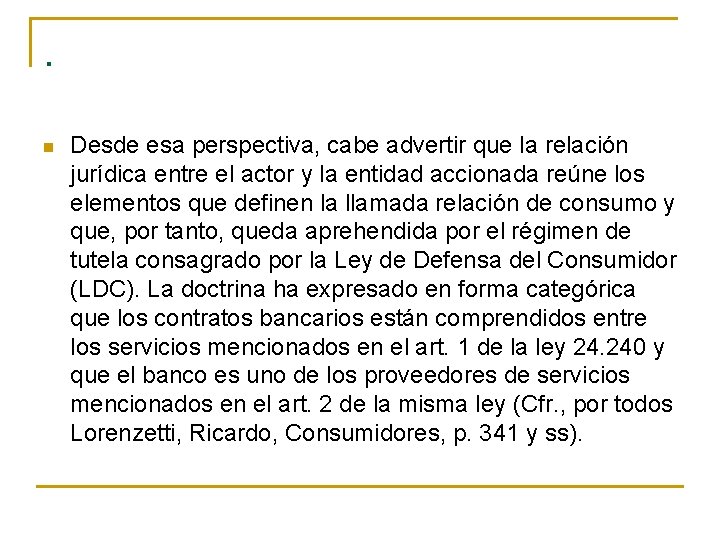 . n Desde esa perspectiva, cabe advertir que la relación jurídica entre el actor