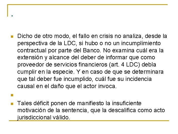 . n n n Dicho de otro modo, el fallo en crisis no analiza,