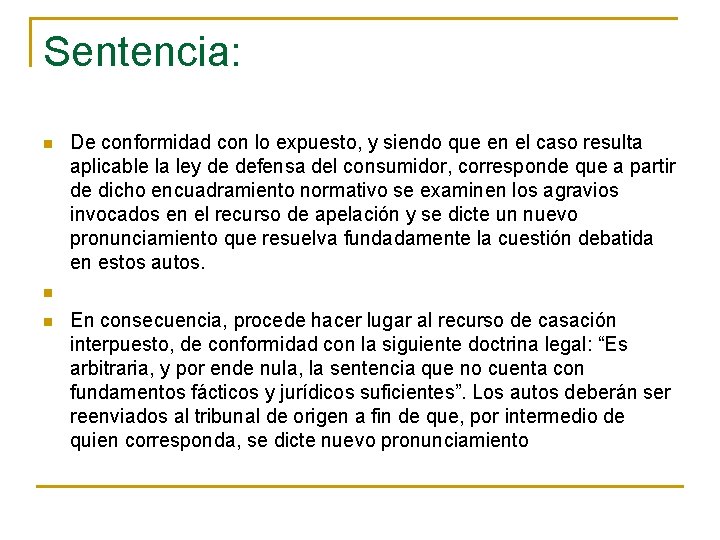 Sentencia: n n n De conformidad con lo expuesto, y siendo que en el