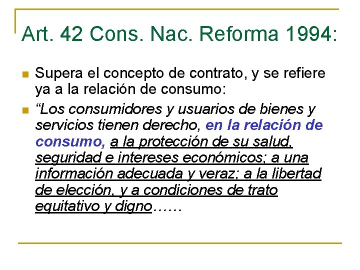 Art. 42 Cons. Nac. Reforma 1994: n n Supera el concepto de contrato, y