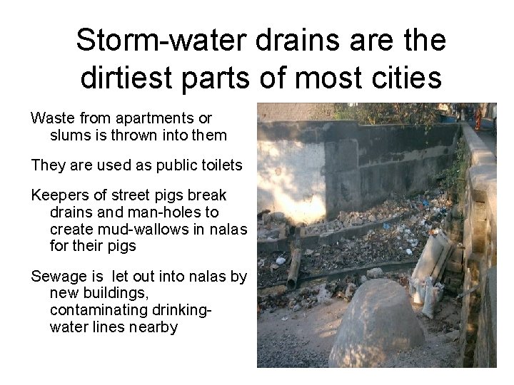 Storm-water drains are the dirtiest parts of most cities Waste from apartments or slums