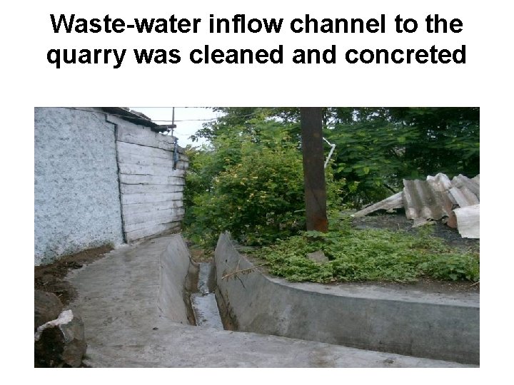 Waste-water inflow channel to the quarry was cleaned and concreted 
