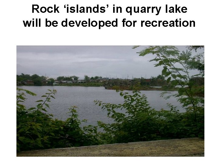 Rock ‘islands’ in quarry lake will be developed for recreation 
