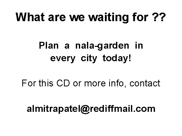 What are we waiting for ? ? Plan a nala-garden in every city today!